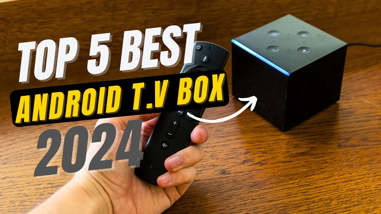 10 Best Android TV boxes for 2024